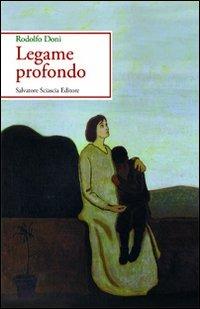 Legame profondo - Rodolfo Doni - Libro Sciascia 2010, Scrittori del mondo | Libraccio.it