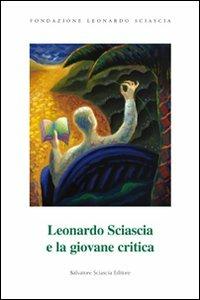 Leonardo Sciascia e la giovane critica - Agnese Amaduri, Claudia Carmina, M. Giuseppina Catalano - Libro Sciascia 2009, Fondazione Sciascia | Libraccio.it