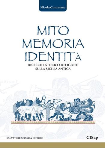 Mito memoria identità. Ricerche storico-religiose sulla Sicilia antica - Nicola Cusumano - Libro Sciascia 2012 | Libraccio.it