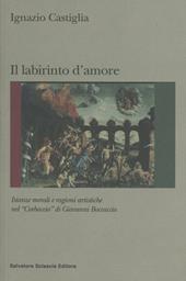 Labirinto d'amore. Istanze morali e ragioni artistiche del «Corbaccio» di Giovanni Boccaccio