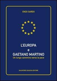 L' Europa e Gaetano Martino. Un lungo cammino verso la pace - Enzo Sardo - Libro Sciascia 2010 | Libraccio.it