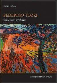 Federico Tozzi. Incontri siciliani - Giuseppe Saja - Libro Sciascia 2011, Magellano | Libraccio.it