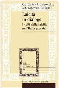 Laicità in dialogo. I volti della laicità nell'Italia plurale. Con DVD - Carmelina Chiara Canta, Andrea Casavecchia, Marco Saverio Loperfido - Libro Sciascia 2011, Studi del centro "A. Cammarata" | Libraccio.it