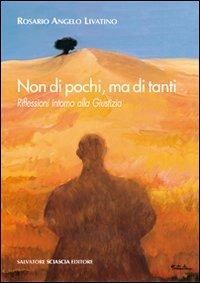 Non di pochi, ma di tanti. Riflessioni intorno alla giustizia - Rosario A. Livatino - Libro Sciascia 2012, Magellano | Libraccio.it