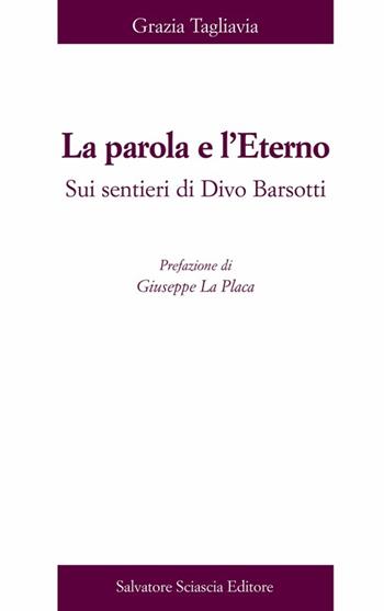 La parola e l'eterno. Su sentieri di Divo Barsotti - Grazia Tagliavia - Libro Sciascia 2012 | Libraccio.it