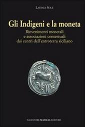 Gli indigeni e la moneta. Rinvenimenti monetali e associazioni contestuali dai centri dell'entroterra siciliano