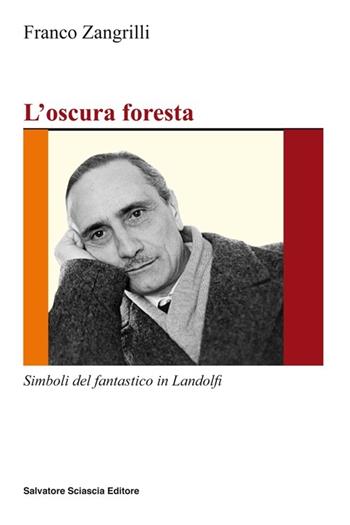 L' oscura foresta. Simboli del fantastico in Landolfi - Franco Zangrilli - Libro Sciascia 2013, Nuovo smeraldo | Libraccio.it