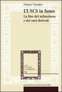 L' USCS in fumo. La fine del milazzismo e dei suoi derivati - Franco Nicastro - Libro Sciascia 2014, Studi del Centro Intreccialagli | Libraccio.it