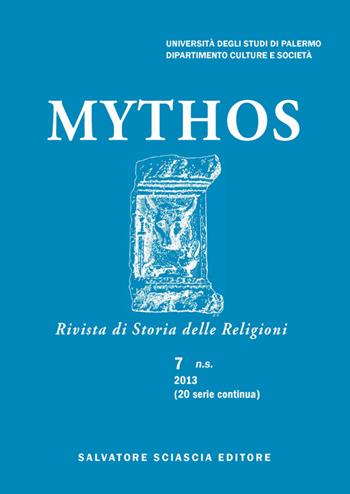 Mythos. Rivista di storia delle religioni (2013). Vol. 7  - Libro Sciascia 2014 | Libraccio.it