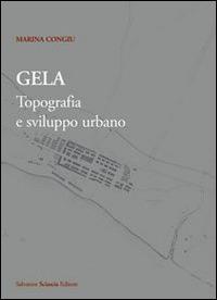 Gela. Topografia e sviluppo urbano. Con carta archeologica di Gela. Con CD-ROM - Marina Congiu - Libro Sciascia 2015 | Libraccio.it
