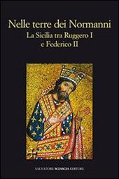 Nelle terre dei normanni. La Sicilia tra Ruggero I e Federico II