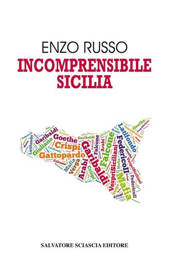 Incomprensibile Sicilia - Enzo Russo - Libro Sciascia 2016 | Libraccio.it