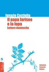 Il papa fariseo e la lupa. Letture dantesche