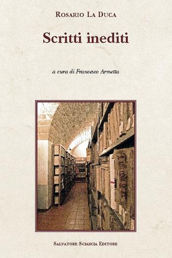 Scritti inediti - Rosario La Duca - Libro Sciascia 2017 | Libraccio.it