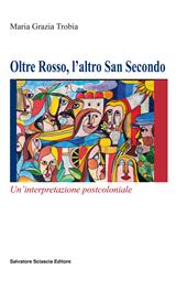 Oltre Rosso, l'altro San Secondo. Un'interpretazione postcoloniale