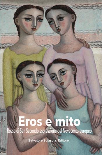 Eros e mito. Rosso di San Secondo espressione del Novecento europeo  - Libro Sciascia 2018 | Libraccio.it