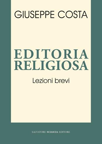 Editoria religiosa. Lezioni brevi - Giuseppe Costa - Libro Sciascia 2019, Magellano | Libraccio.it