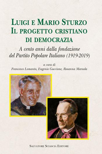 Luigi e Mario Sturzo. Il progetto cristiano di democrazia. A cento anni dalla fondazione del Partito Popolare Italiano (1919-2019)  - Libro Sciascia 2020, Storia e cultura di Sicilia | Libraccio.it
