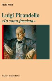 Luigi Pirandello. «Io sono fascista»