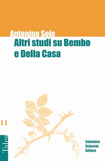 Altri studi su Bembo e Della Casa - Antonino Sole - Libro Sciascia 2021, Talea | Libraccio.it
