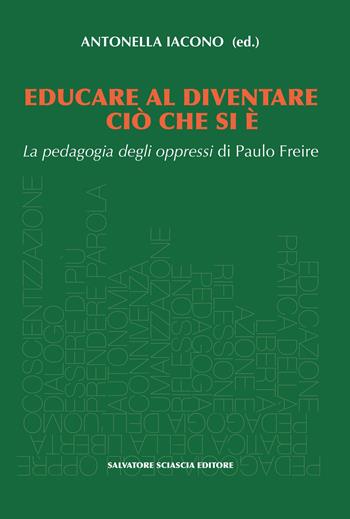 Educare al diventare ciò che si è. La pedagogia degli oppressi di Paulo Freire  - Libro Sciascia 2022, Anthropine sophia | Libraccio.it