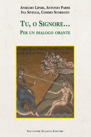Tu, o Signore... Per un dialogo orante  - Libro Sciascia 2022, Storia e cultura di Sicilia | Libraccio.it