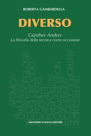 Diverso. Gunther Anders. La filosofia della tecnica come occasione - Roberta Gambardella - Libro Sciascia 2024, Anthropine sophia | Libraccio.it