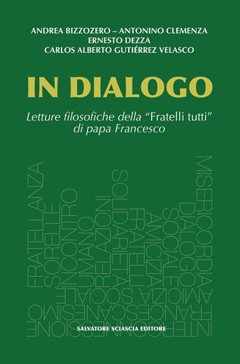 In dialogo. Letture filosofiche della «Fratelli tutti» di papa Francesco - Andrea Bizzozero, Antonino Clemenza, Ernesto Dezza - Libro Sciascia 2024, Anthropine sophia | Libraccio.it