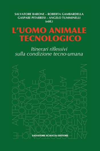 L'uomo animale tecnologico. Itinerari riflessivi sulla condizione tecno-umana  - Libro Sciascia 2024, Anthropine sophia | Libraccio.it