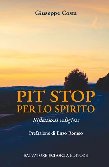 Pit stop per lo spirito. Riflessioni religiose - Giuseppe Costa - Libro Sciascia 2025 | Libraccio.it
