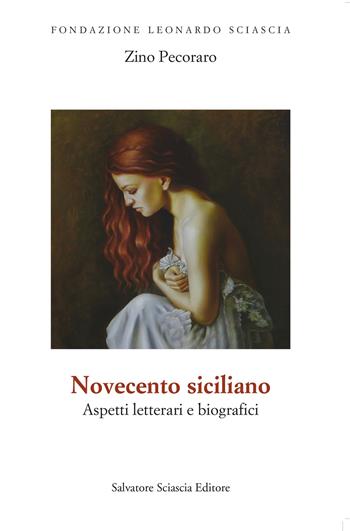 Novecento siciliano. Aspetti letterari e biografici - Zino Pecoraro - Libro Sciascia 2025, Fondazione Sciascia | Libraccio.it