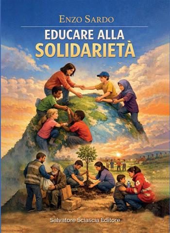 Educare alla solidarietà - Enzo Sardo - Libro Sciascia 2026 | Libraccio.it