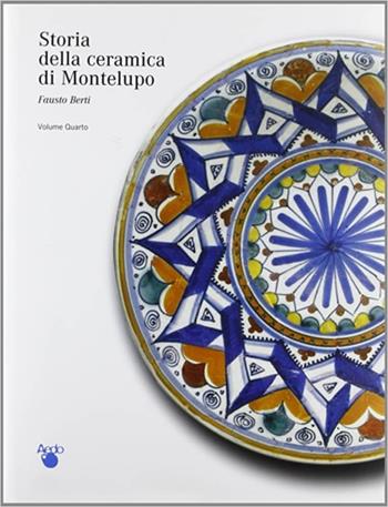 Una storia di uomini: le famiglie dei vasai - Fausto Berti - Libro Aedo 2001, Storia della ceramica di Montelupo | Libraccio.it