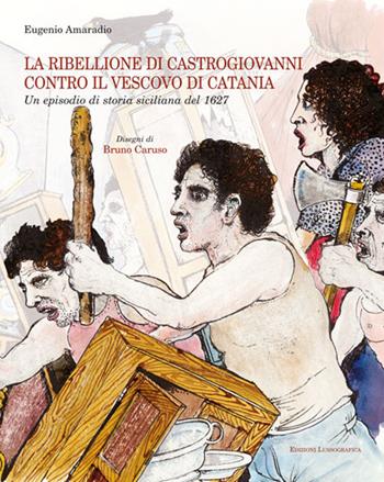 Ribellione di Castrogiovanni contro il vescovo di Catania - Eugenio Amaradio - Libro Lussografica 2006 | Libraccio.it