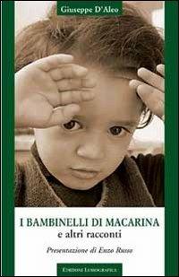 I bambinelli di Macarina e altri racconti - Giuseppe D'Aleo - Libro Lussografica 2012 | Libraccio.it