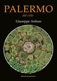 Palermo dal cielo. Ediz. illustrata - Giuseppe Anfuso - Libro Lussografica 2010 | Libraccio.it