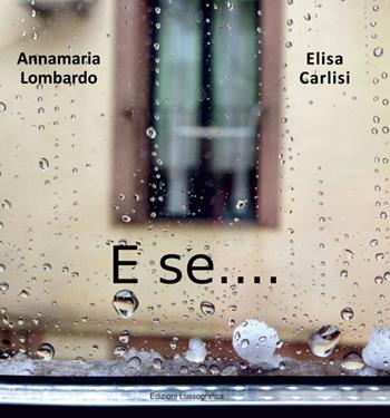 E se... - Annamaria Lombardo - Libro Lussografica 2015 | Libraccio.it