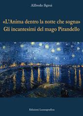 «L'anima dentro la notte che sogna». Gli incantesimi del mago Pirandello