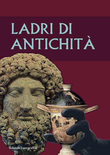 Ladri di antichità  - Libro Lussografica 2020, Mesogheia | Libraccio.it