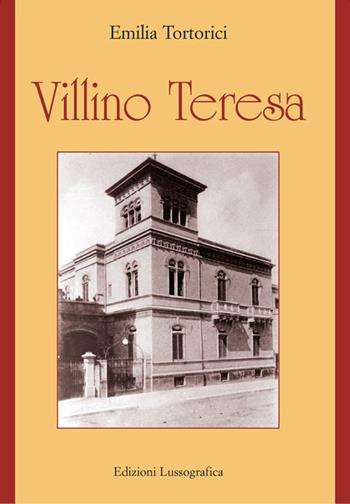 Villino Teresa - Emilia Tortorici - Libro Lussografica 2017, Narrativa mediterranea | Libraccio.it