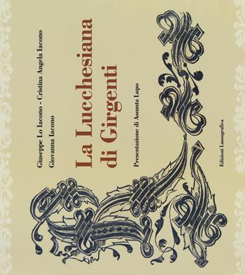 La Lucchesiana di Girgenti - Giuseppe Lo Iacono, Angela Cristina Iacono, Giovanna Iacono - Libro Lussografica 2018, Fuori collana | Libraccio.it
