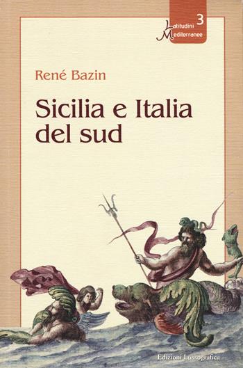 Sicilia e Italia del sud - René Bazin - Libro Lussografica 2019, Latitudini mediterranee | Libraccio.it