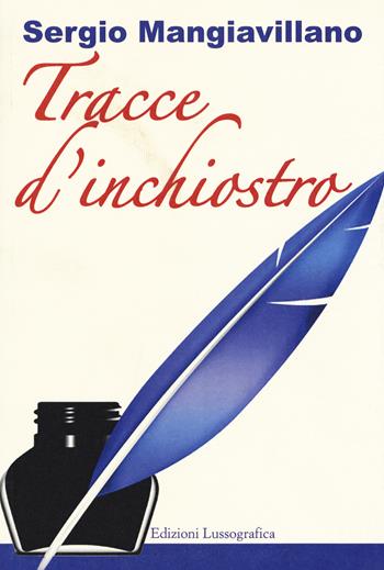 Tracce d'inchiostro - Sergio Mangiavillano - Libro Lussografica 2019, Momenti e figure di storia nissena | Libraccio.it