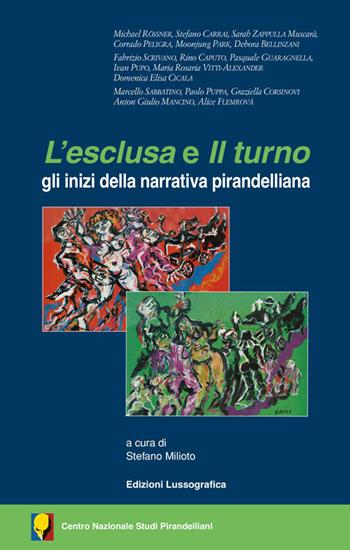 L' esclusa e Il turno. Gli inizi della narrativa pirandelliana  - Libro Lussografica 2020, Saggi e documentazioni del Centro Nazionale Studi Pirandelliani | Libraccio.it