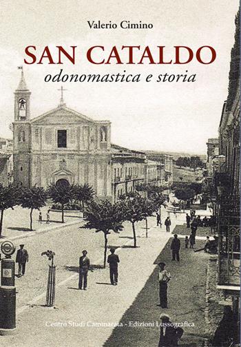 San Cataldo. Odonomastica e storia - Valerio Cimino - Libro Lussografica 2020, Uomini e terre | Libraccio.it