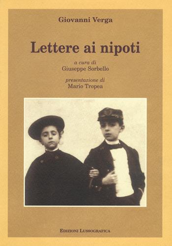 Lettere ai nipoti - Giovanni Verga - Libro Lussografica 2020, Biblioteca di cultura mediterranea | Libraccio.it