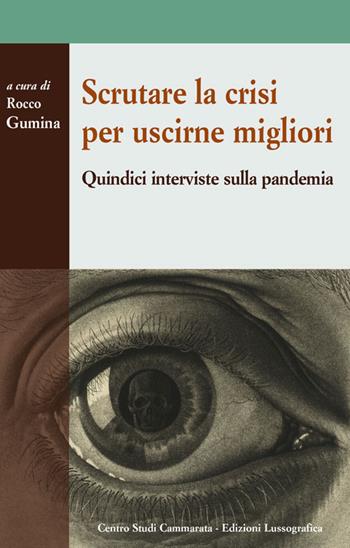 Scrutare la crisi per uscirne migliori. Quindici interviste sulla pandemia  - Libro Lussografica 2021, Sintesi e proposte | Libraccio.it