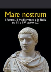 Mare nostrum. I Romani, il Mediterraneo e la Sicilia tra il I e il V secolo d.C.