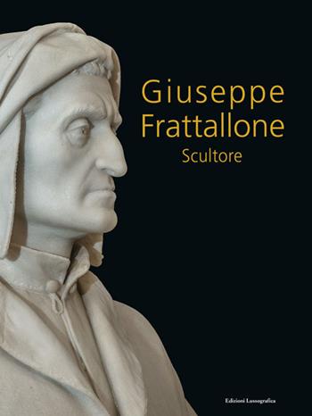 Giuseppe Frattallone. Scultore. Nuova ediz.  - Libro Lussografica 2022, Il labirinto e il suo oltre | Libraccio.it