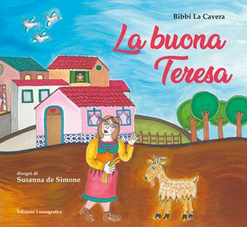 La buona Teresa. Ediz. a colori - Bibbi La Cavera - Libro Lussografica 2022, Miscellanee | Libraccio.it